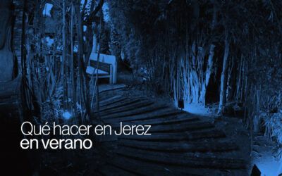 ¿Qué hacer en Jerez en verano?